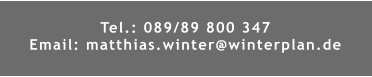 Tel.: 089/89 800 347 Email: matthias.winter@winterplan.de